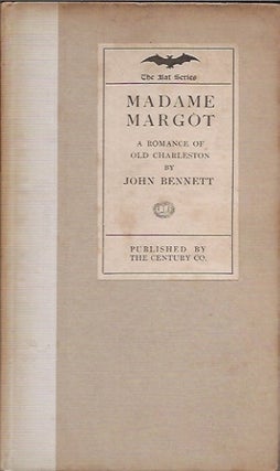 Item #P18269 Madame Margot__A Romance of Old Charleston The Bat Series. John Bennett