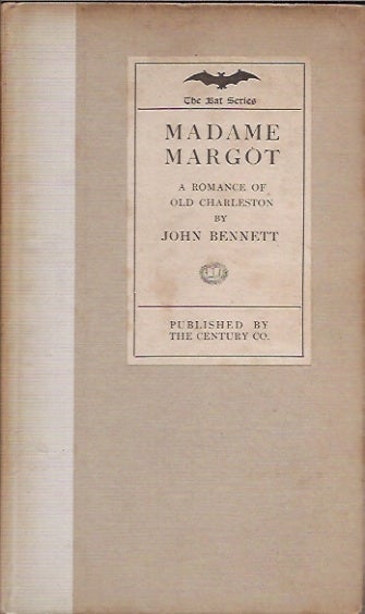 Item #P18269 Madame Margot__A Romance of Old Charleston The Bat Series. John Bennett.