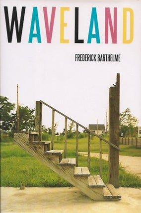 Item #P19938 Waveland. Frederick Barthelme