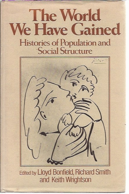 Item #P21405 The World We Have Gained: Histories of Population and Social Structure. Lloyd Bonfield.