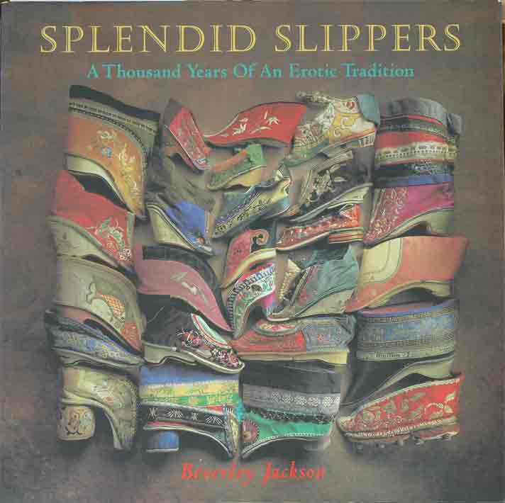 Item #P22173 Splendid Slippers A Thousand Years of an Erotic Tradition. Beverly Jackson.