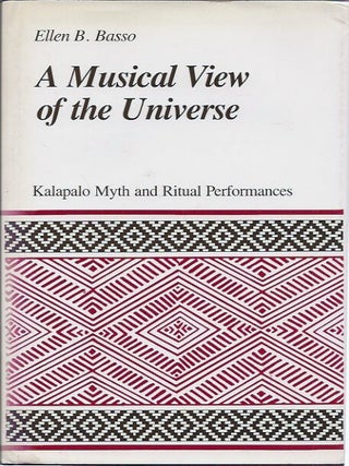 Item #P24800 A Musical View of the Universe: Kalapalo Myth and Ritual Performances. Ellen Basso