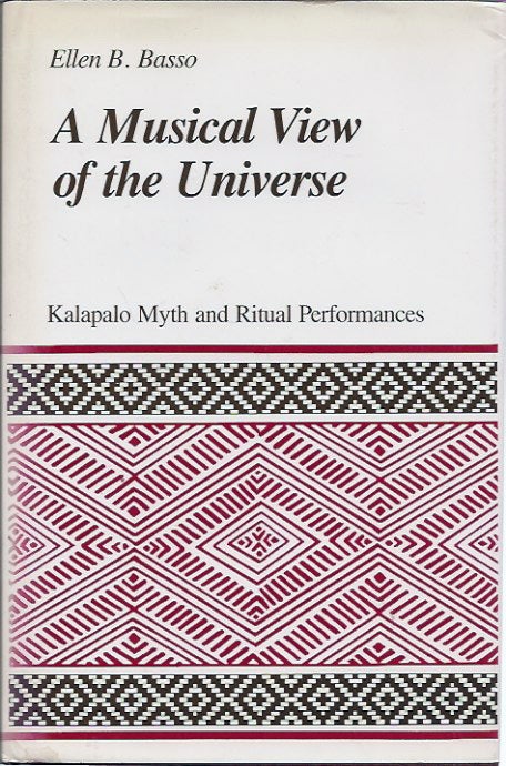 Item #P24800 A Musical View of the Universe: Kalapalo Myth and Ritual Performances. Ellen Basso.