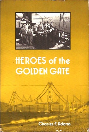 Item #P26283 Heroes of the Golden Gate. Charles F. Adams