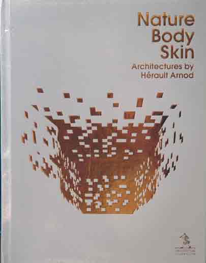 Item #P27730 Nature Body Skin Architectures by Herault Arnod. A, J Intl. Design.