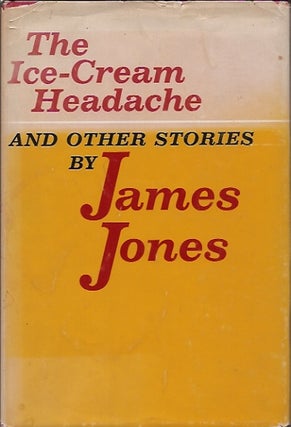 Item #P30097 The Ice-Cream Headache__and other stories. James Jones