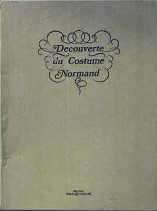 Item #P31473 Decouverte du Costume Normand. Andre Rossel, Jean Vidal, Sylvain Arinal