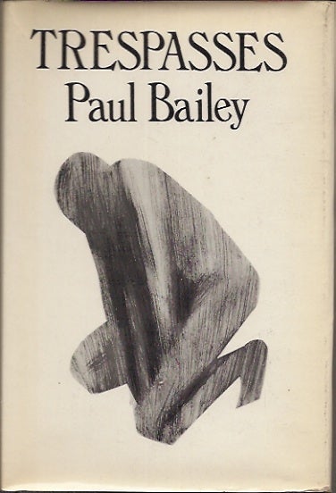 Item #P31628 Trespasses. Paul Bailey.