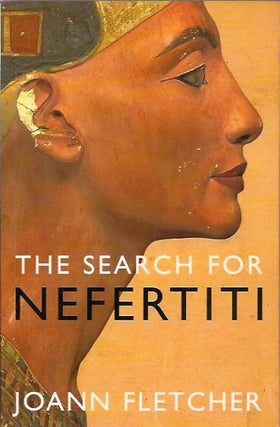 Item #P32618 Search for Nefertiti. Joann Fletcher
