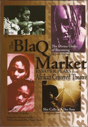 Item #P33270 The Blaq Market _ Essays & Plays from Afrikan Centered Theatre. Shepsu ed Aakhu