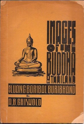 Item #P33987 Images of the Buddha in Thailand. Luang Boribol Buribhand, A. B. Griswold