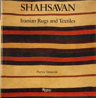Item #P35234 Shahsavan__Iranian Rugs and Textiles. Parviz Tanavoli.