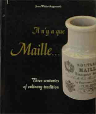 Item #P5852 Il n'ya a que Maille...__Three Centuries of Culinary Tradition. Jean Watin-Augouard