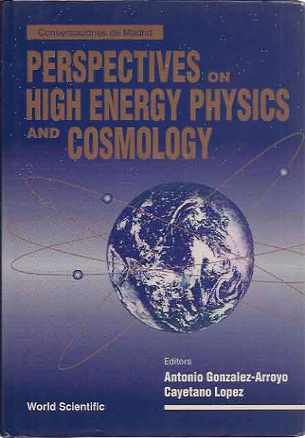 Item #P6961 Perspectives on High Energy Physics and Cosmology, Conversaciones de Madrid. Antonio Gonzalez-Arroyo, Cayetano Lopez.
