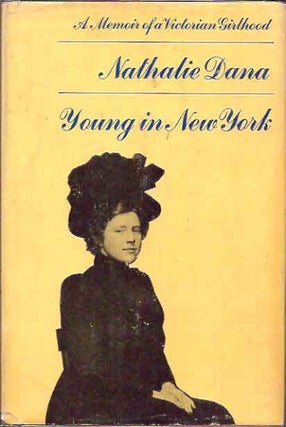 Item #P7867 Young in New York__A Memoir of a Victorian Childhood. Nathalie Dana