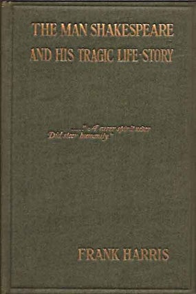 Item #P8207 Man Shakespeare and His Tragic Life-Story. Frank Harris