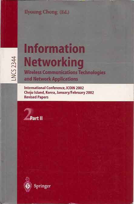 Item #P8558 Information Networking__Wireless Communications Technologies and Network Applications. Ilyoung ed Chong.