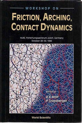 Item #P8705 Workshop on Friction, Arching, Contact Dynamics. D. E. Wolf, P. Grassberger, eds