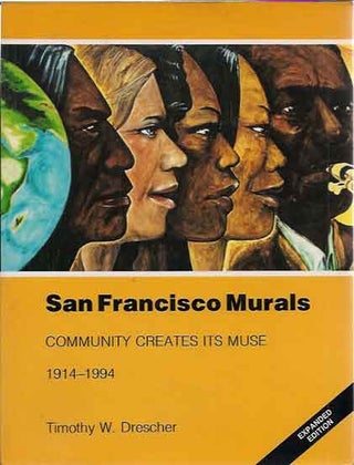 Item #P8865 San Francisco Murals __ Community Creates Its Muse 1914-1994. Timothy W. Drescher