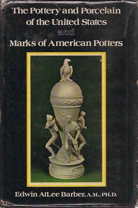 Item #P9898 Pottery and Porcelain of the United States and Marks of American Potters__An...